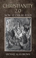 Christianity 2.0: Now It Can Be Told B0C6GBWBWC Book Cover