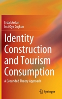 Identity Construction and Tourism Consumption: A Grounded Theory Approach 9811964017 Book Cover