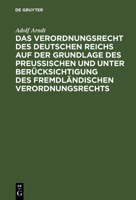 Das Verordnungsrecht Des Deutschen Reichs Auf Der Grundlage Des Preußischen Und Unter Berücksichtigung Des Fremdländischen Verordnungsrechts 3111174743 Book Cover