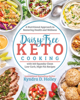 Dairy Free Keto Cooking: A Nutritional Approach to Restoring Health and Wellness 1628603690 Book Cover