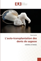 L’auto-transplantation des dents de sagesse: Intérêts et limites 6138480201 Book Cover