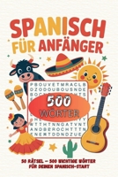 Spanisch für Anfänger: 50 Rätsel – 500 wichtige Wörter für deinen Spanisch-Start in Großdruck – inklusive Lösungen (German Edition) B0G7ZFDXB1 Book Cover