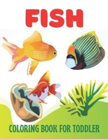 FISH COLORING BOOK FOR TODDLER: A wonderful fish coloring book for toddler activity B0915995JW Book Cover