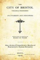 The City of Bristol Virginia-Tennessee: Its Interests and Industries 1982078243 Book Cover