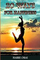 20 Ways for Happiness: The Guide to Be Happy in Life Always 1091356742 Book Cover