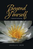 Beyond Yourself: A Spiritual Awakening 1645156257 Book Cover