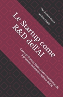 Le Startup come R&D dell'AI: La Rivoluzione dell'Innovazione Industrializzata: Come gli Startup Studio stanno trasformando il processo industriale nell'era dell'AI (Italian Edition) B0FK1TLYNX Book Cover