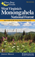 Five-Star Trails: West Virginia's Monongahela National Forest: Your Guide to the Area's Most Beautiful Hikes 1634040589 Book Cover