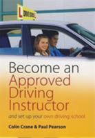 Become an Approved Driving Instructor and Set Up Your Own Driving School 1845283481 Book Cover