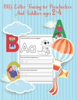 BIG Letter Tracing for Preschoolers and Toddlers ages 2-4: Homeschool Preschool Learning Activities for 3 year olds ,First Learn to Write workbook, A ... Kids Ages 2-4,My First Handwriting Workbook B08QWSJH6F Book Cover