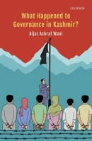 What Happened to Governance in Kashmir? 019948760X Book Cover
