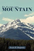 To Climb the Mountain 1468523783 Book Cover