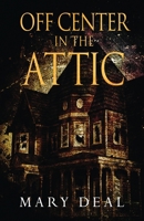Off Center In The Attic 1973468360 Book Cover