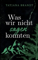 Was wir nicht sagen konnten (German Edition) 3696382736 Book Cover