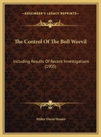 The Control Of The Boll Weevil: Including Results Of Recent Investigations 1166912841 Book Cover