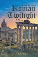 A Chronicle of the Roman Twilight 163812132X Book Cover