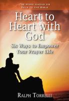 Heart to Heart with God: Six Ways to Empower Your Prayer Life (Keys to the Bible) 1593251254 Book Cover