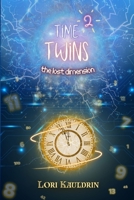 Time Twins 2: The Lost Dimension B0F1NK6282 Book Cover