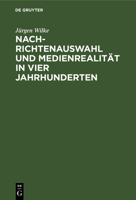 Nachrichtenauswahl und Medienrealität in vier Jahrhunderten 3110099594 Book Cover