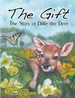 The Gift: The Story of Dillie the Deer 1537211838 Book Cover