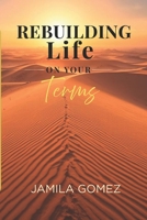 Rebuilding Life on Your Terms B0GY9NWXQ3 Book Cover