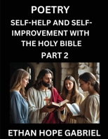 Self-help and Self-Improvement with The Holy Bible (Part 2)- From Chaos to Calm, Self-discovery with Biblical Wisdom Poetry for Daily Triumphs, ... Aligning Life & Personal Growth wit B0FMN9NTXK Book Cover