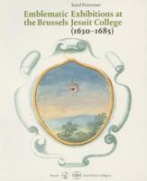 Emblematic Exhibitions (Affixiones) at the Brussels Jesuit College (1630-1685): A Study of the Commemorative Manuscripts (Royal Library, Brussels) 2503505171 Book Cover