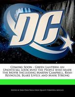 Coming Soon - Green Lantern: An Unofficial Look into the People who Made the Movie Including Martin Campbell, Ryan Reynolds, Blake Lively, and Mark Strong 1241609322 Book Cover