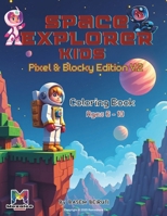 Space Explorer Kids: Pixel & Blocky Edition V.2 (Space Explorer for Kids) B0FBMBBSK1 Book Cover