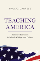 Teaching America: Reflective Patriotism in Schools, College, and Culture 1009746642 Book Cover