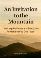 A Spiritual Walk to Jesus' Sacred Heart: Walking the Virtues and Beatitudes for Men Seeking God Today 125765537X Book Cover