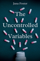 The Uncontrolled Variables 1763729508 Book Cover