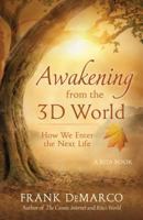 Awakening from 3D World: How We Enter the Next Life 1937907538 Book Cover
