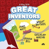A Day With Great Inventors: Alexander Graham Bell, Marconi, Wright Brothers and James Watt 9355209347 Book Cover