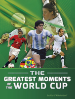 The Greatest Moments of the World Cup B0FGDDS1SX Book Cover