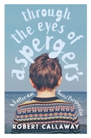 Through the Eyes of Asperger's: A Latter-day Saint Perspective 1637529384 Book Cover