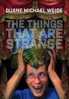 The Things That Are Strange 1460284690 Book Cover