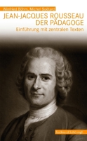 Jean-Jacques Rousseau, Der Pädagoge: Einführung Mit Zentralen Texten 3506772082 Book Cover