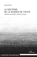 La doctrine de la science de Fichte: Idéalisme spéculatif et réalisme pratique 2296126308 Book Cover