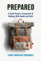 Prepared: A Youth Pastor's Framework to Walking with Doubt and Faith B0GMY3P3B2 Book Cover