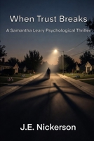 When Trust Breaks A Samantha Leary Short Story: Samantha Leary Short Stories Book 8 (Samantha Leary Psychological Thrillers) B0GSDM86Y5 Book Cover