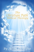 The Christian Path: Biblical theology 1696221528 Book Cover