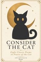 Consider the Cat: An Anthology of Classic Cat Poems B0H4CNFVYH Book Cover