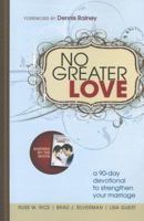 No Greater Love: A 90-Day Devotional to Strengthen Your Marriage 1404187782 Book Cover