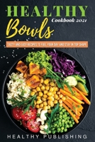 Healthy Bowls: Tasty and Easy Recipes to Fuel Your Day and Stay in Top Shape 1801649499 Book Cover