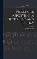 Newspaper Reporting in Olden Time and To-day 101900214X Book Cover