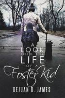A Look into the Life of a Foster Kid 1532066872 Book Cover