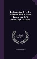 Redevoering Over de Volmaaktheid Van de Proportien in 't Menschlyk Lichaam 1278266577 Book Cover