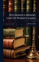 Bituminous Mining Law Of Pennsylvania... 1278953078 Book Cover