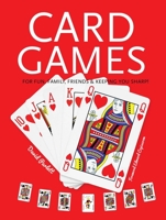 Card Games: Fun, Family, Friends & Keeping You Sharp 178664794X Book Cover